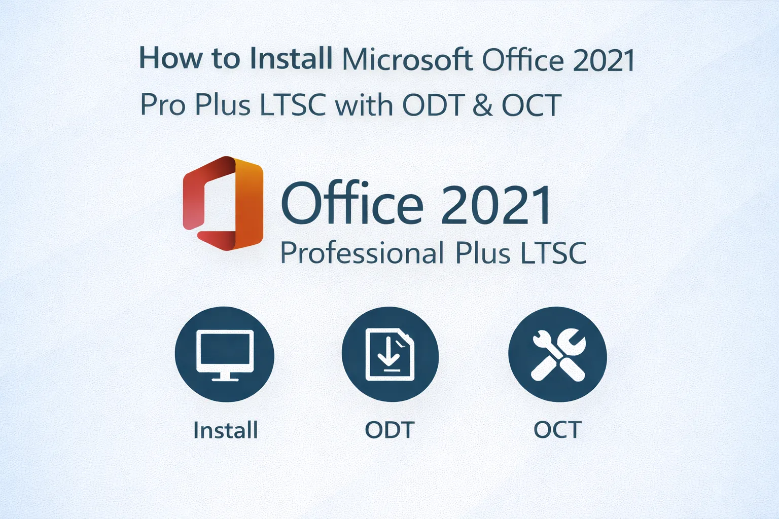 How to Install Microsoft Office 2021 Pro Plus LTSC with ODT & OCT